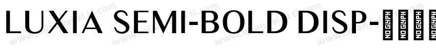 Luxia Semi-Bold Disp字体转换